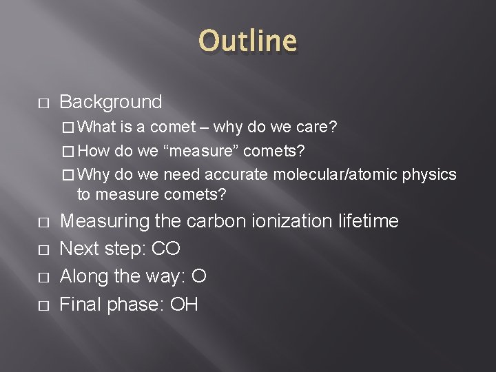 Outline � Background � What is a comet – why do we care? �