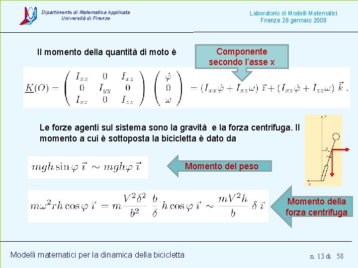 Dipartimento di Matematica Applicata Università di Firenze Il momento della quantità di moto è Dipartimento di Matematica Applicata Università di Firenze Il momento della quantità di moto è