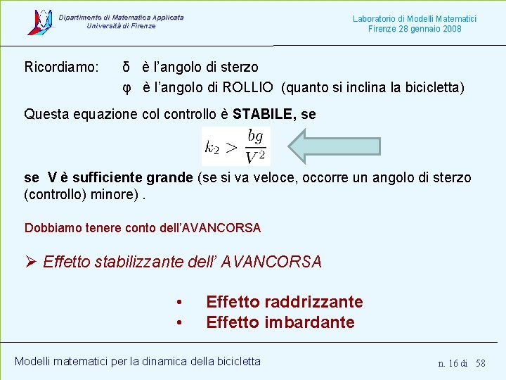 Dipartimento di Matematica Applicata Università di Firenze Ricordiamo: Laboratorio di Modelli Matematici Firenze 28 Dipartimento di Matematica Applicata Università di Firenze Ricordiamo: Laboratorio di Modelli Matematici Firenze 28