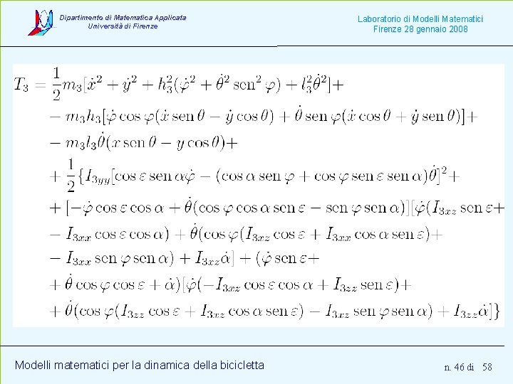 Dipartimento di Matematica Applicata Università di Firenze Modelli matematici per la dinamica della bicicletta Dipartimento di Matematica Applicata Università di Firenze Modelli matematici per la dinamica della bicicletta