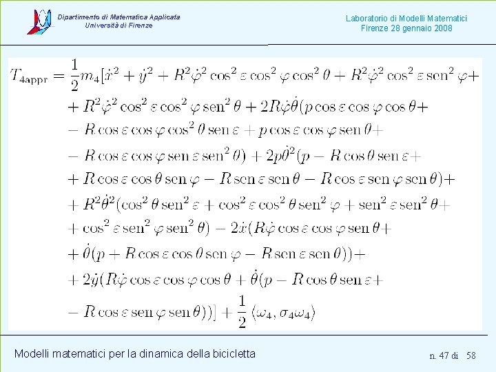 Dipartimento di Matematica Applicata Università di Firenze Modelli matematici per la dinamica della bicicletta Dipartimento di Matematica Applicata Università di Firenze Modelli matematici per la dinamica della bicicletta