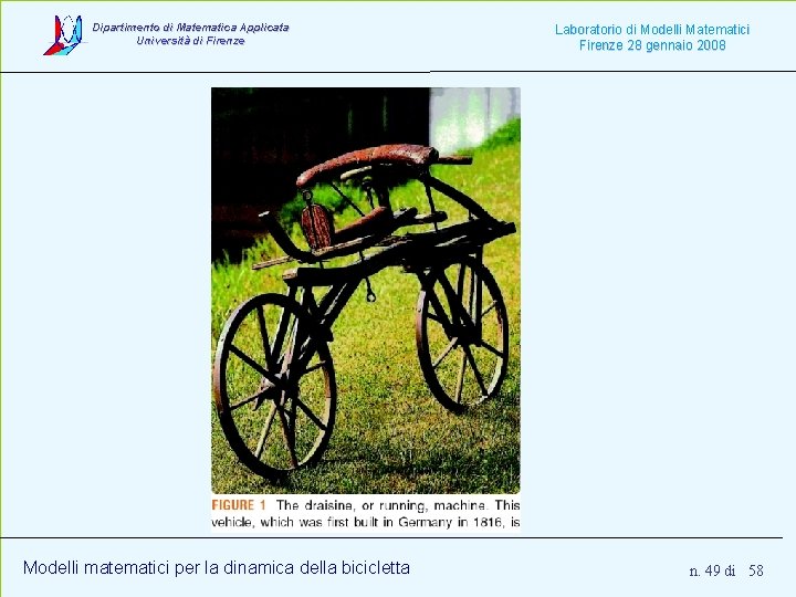 Dipartimento di Matematica Applicata Università di Firenze Modelli matematici per la dinamica della bicicletta Dipartimento di Matematica Applicata Università di Firenze Modelli matematici per la dinamica della bicicletta
