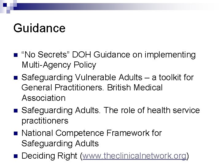 Guidance n n n “No Secrets” DOH Guidance on implementing Multi-Agency Policy Safeguarding Vulnerable