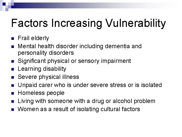 Factors Increasing Vulnerability n n n n n Frail elderly Mental health disorder including