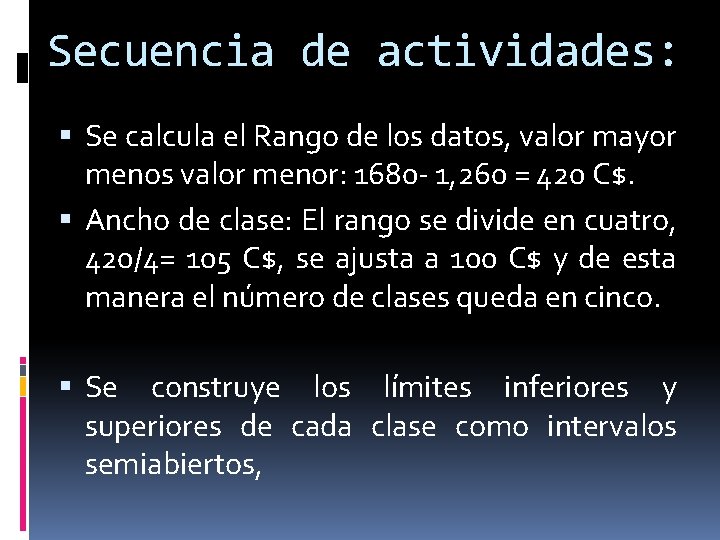 Secuencia de actividades: Se calcula el Rango de los datos, valor mayor menos valor