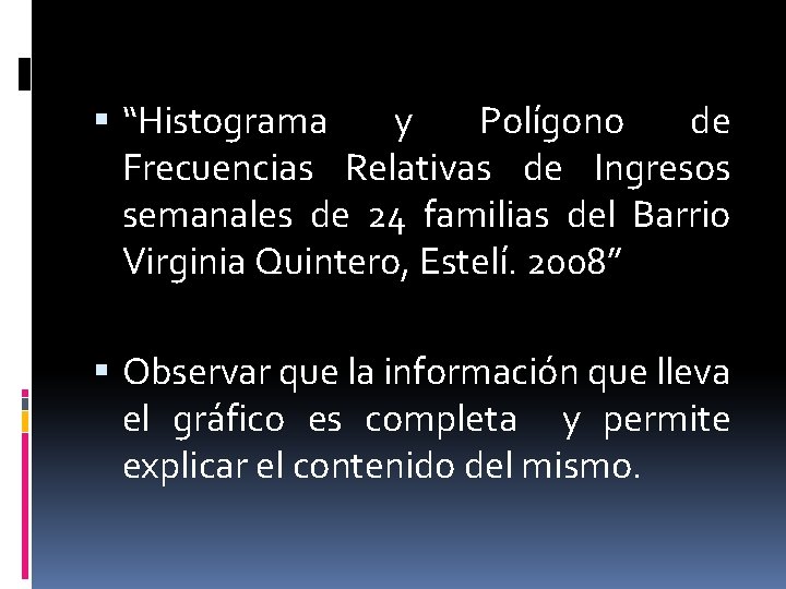  “Histograma y Polígono de Frecuencias Relativas de Ingresos semanales de 24 familias del