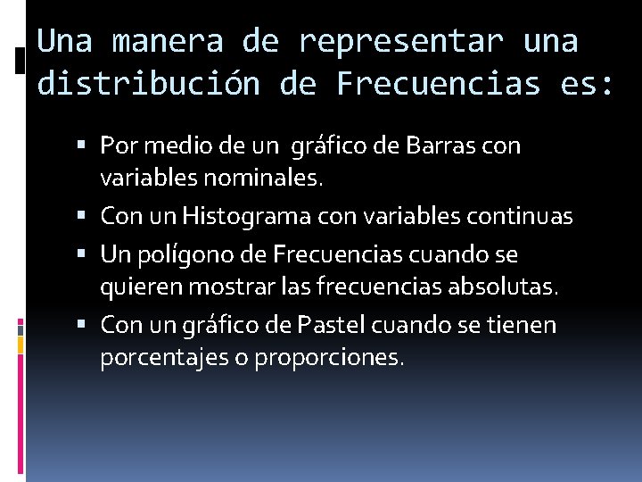Una manera de representar una distribución de Frecuencias es: Por medio de un gráfico