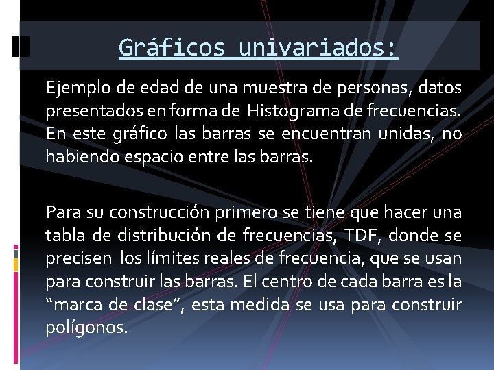 Gráficos univariados: Ejemplo de edad de una muestra de personas, datos presentados en forma