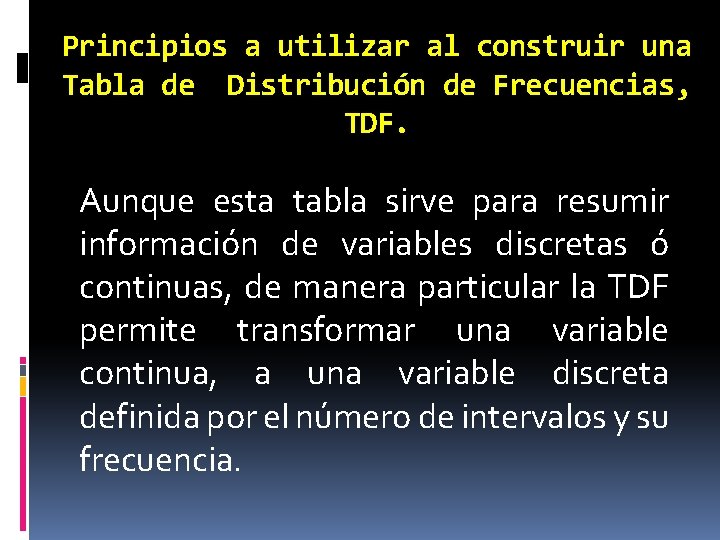 Principios a utilizar al construir una Tabla de Distribución de Frecuencias, TDF. Aunque esta