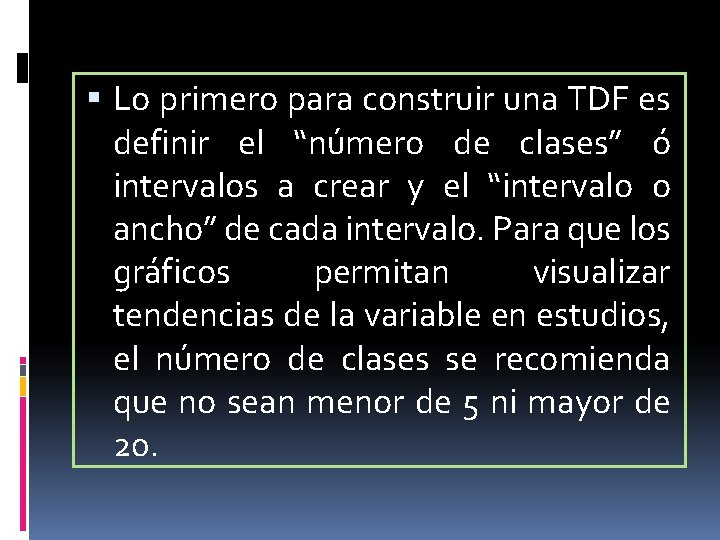  Lo primero para construir una TDF es definir el “número de clases” ó