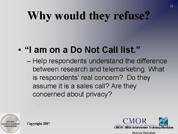 10 Why would they refuse? • “I am on a Do Not Call list.