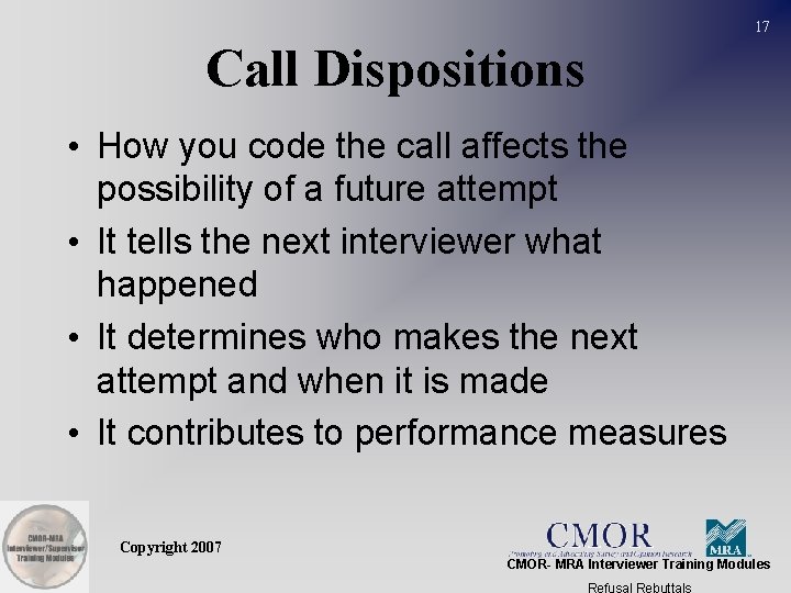 17 Call Dispositions • How you code the call affects the possibility of a