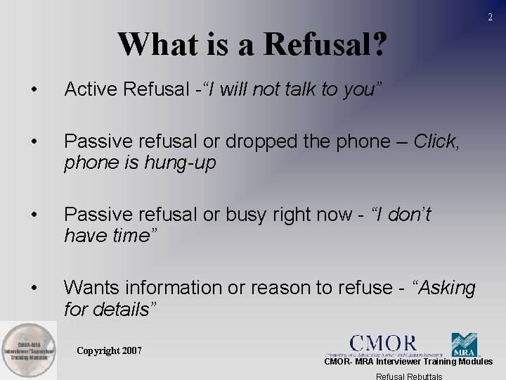 2 What is a Refusal? • Active Refusal -“I will not talk to you”