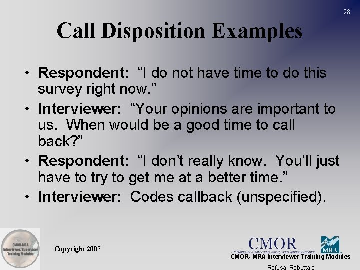 28 Call Disposition Examples • Respondent: “I do not have time to do this