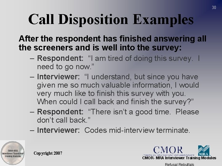 30 Call Disposition Examples After the respondent has finished answering all the screeners and