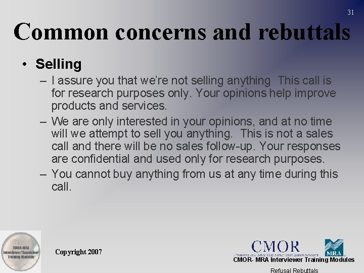 31 Common concerns and rebuttals • Selling – I assure you that we’re not