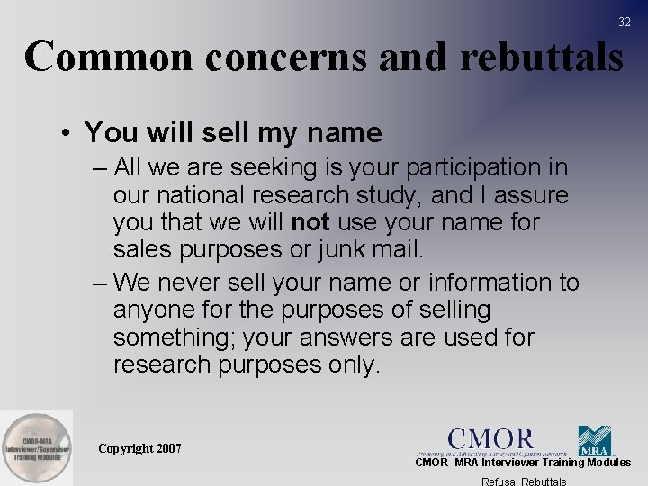32 Common concerns and rebuttals • You will sell my name – All we