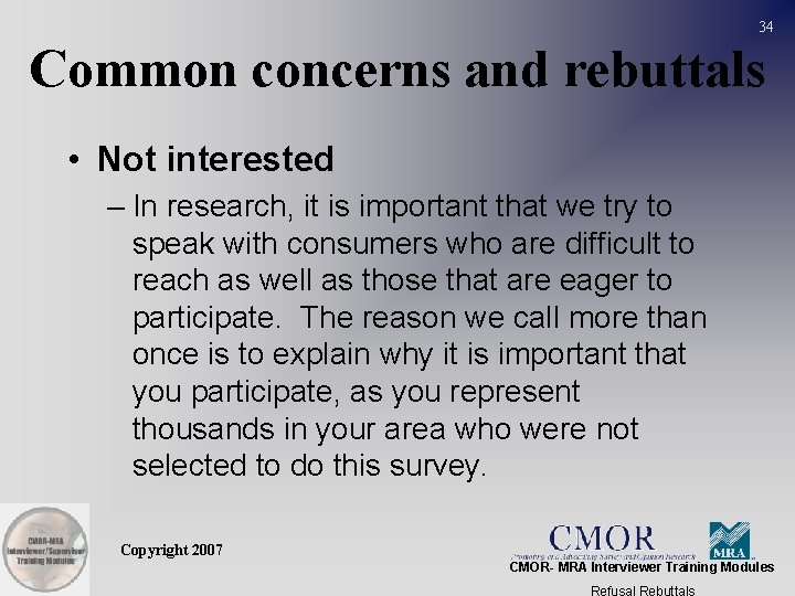 34 Common concerns and rebuttals • Not interested – In research, it is important