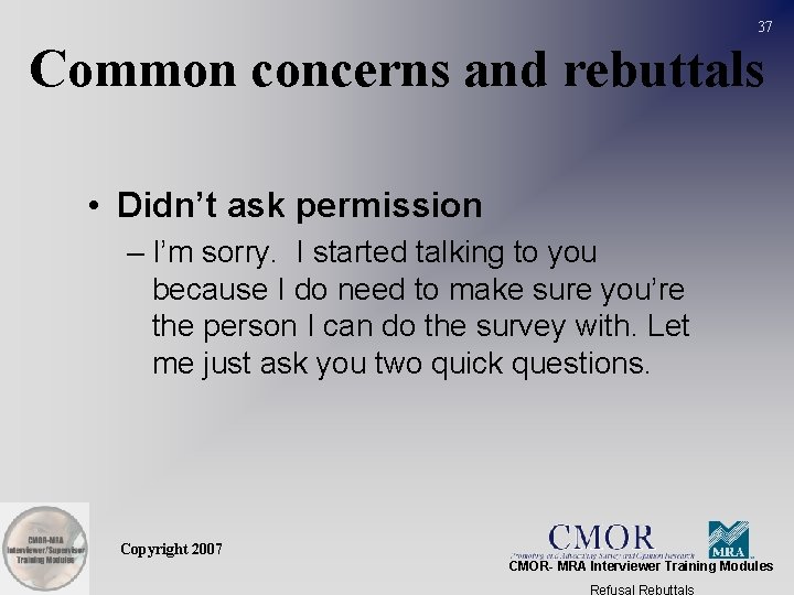 37 Common concerns and rebuttals • Didn’t ask permission – I’m sorry. I started