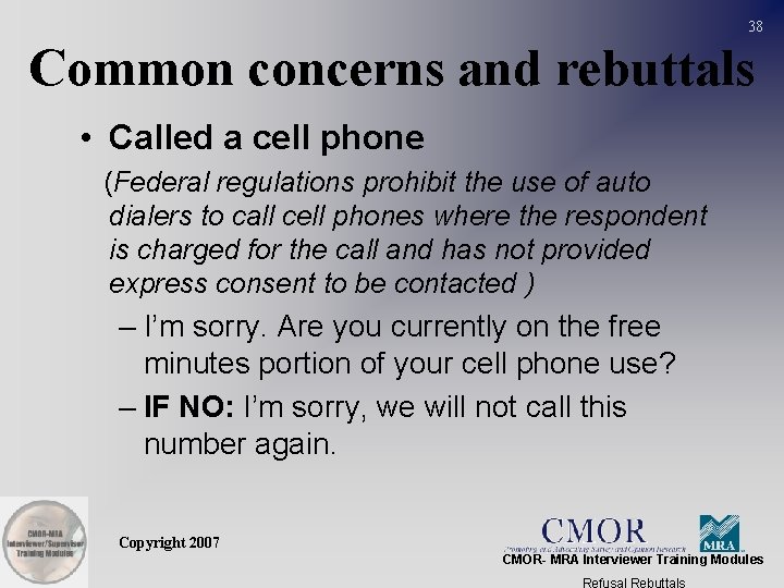 38 Common concerns and rebuttals • Called a cell phone (Federal regulations prohibit the