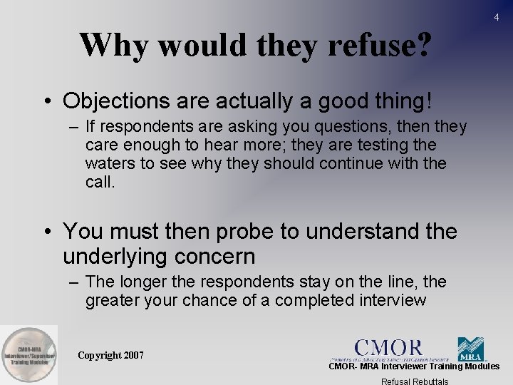 4 Why would they refuse? • Objections are actually a good thing! – If