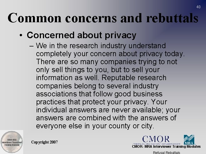 40 Common concerns and rebuttals • Concerned about privacy – We in the research