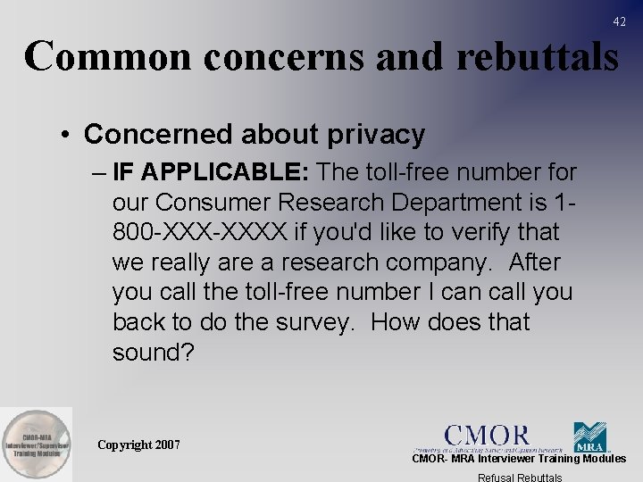 42 Common concerns and rebuttals • Concerned about privacy – IF APPLICABLE: The toll-free