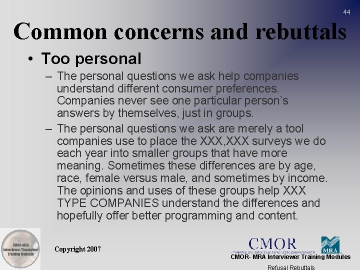44 Common concerns and rebuttals • Too personal – The personal questions we ask