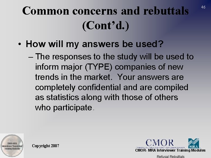 Common concerns and rebuttals (Cont’d. ) 46 • How will my answers be used?