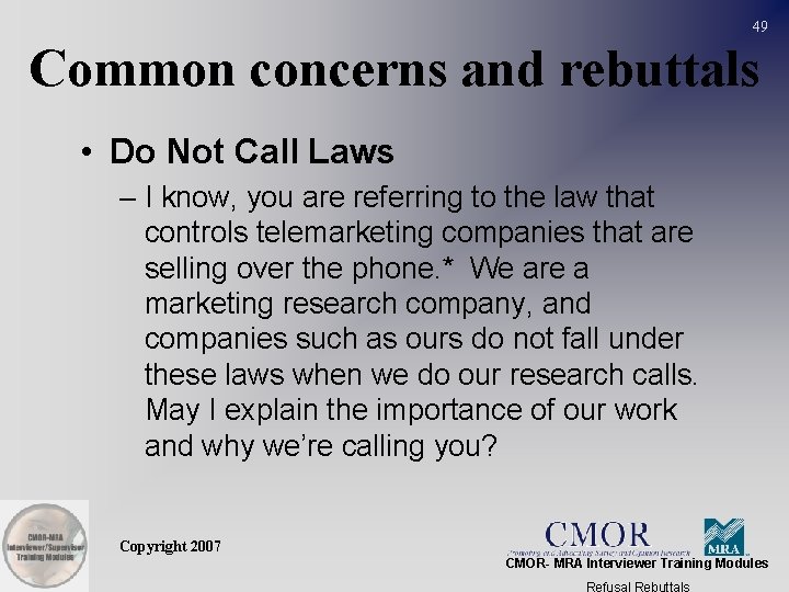 49 Common concerns and rebuttals • Do Not Call Laws – I know, you