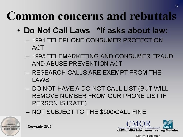 52 Common concerns and rebuttals • Do Not Call Laws *If asks about law: