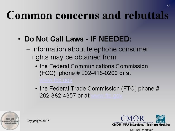 53 Common concerns and rebuttals • Do Not Call Laws - IF NEEDED: –