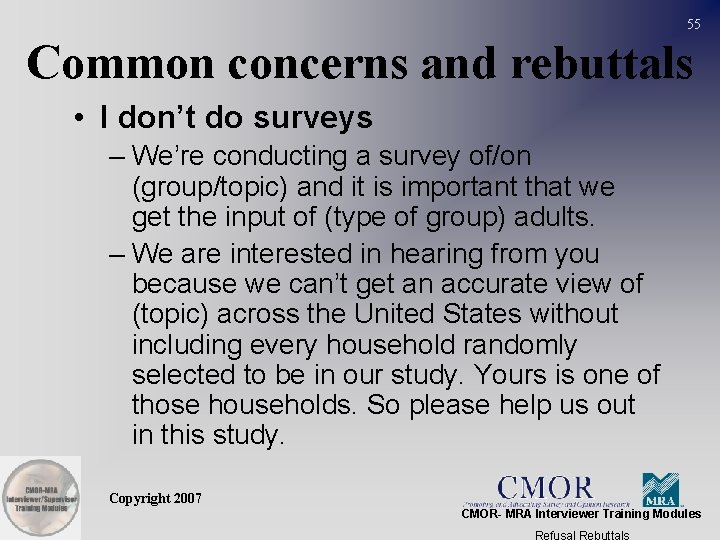 55 Common concerns and rebuttals • I don’t do surveys – We’re conducting a