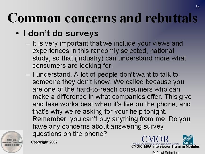 56 Common concerns and rebuttals • I don’t do surveys – It is very