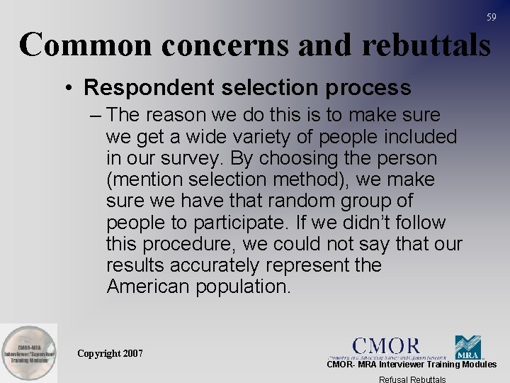 59 Common concerns and rebuttals • Respondent selection process – The reason we do