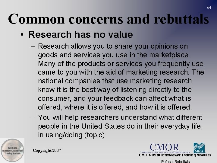 64 Common concerns and rebuttals • Research has no value – Research allows you