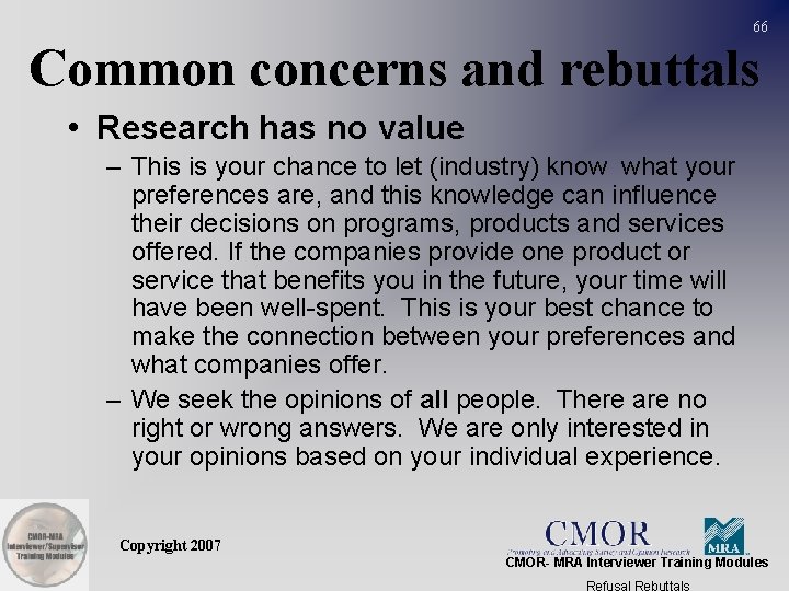 66 Common concerns and rebuttals • Research has no value – This is your