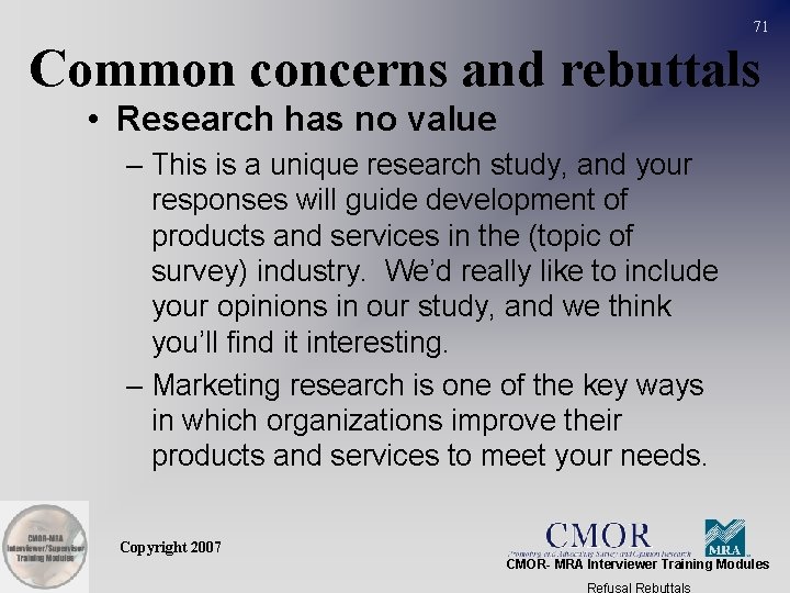 71 Common concerns and rebuttals • Research has no value – This is a