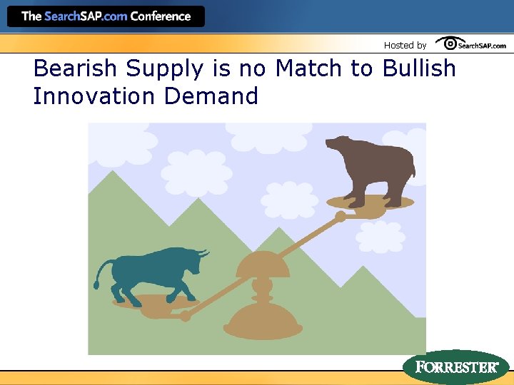 Hosted by Bearish Supply is no Match to Bullish Innovation Demand 