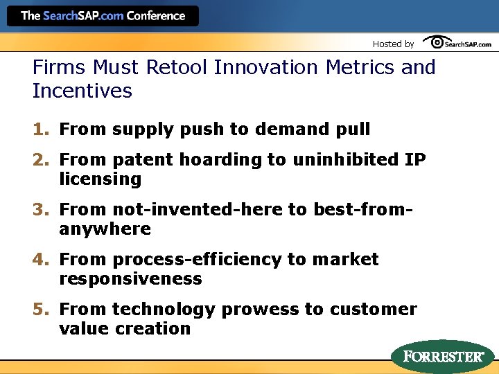 Hosted by Firms Must Retool Innovation Metrics and Incentives 1. From supply push to