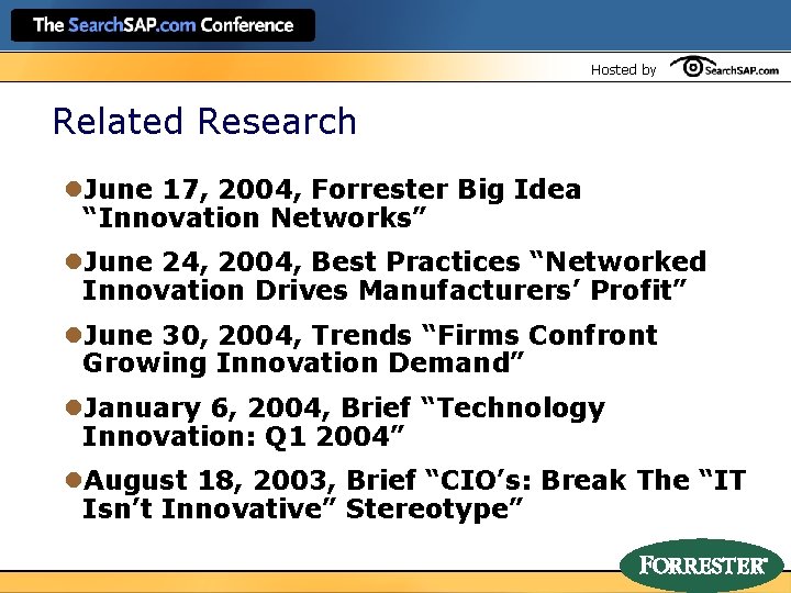Hosted by Related Research l. June 17, 2004, Forrester Big Idea “Innovation Networks” l.