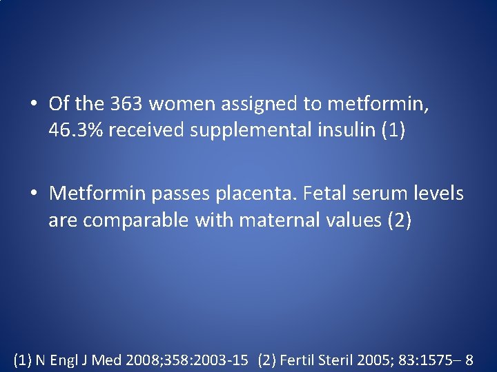  • Of the 363 women assigned to metformin, 46. 3% received supplemental insulin