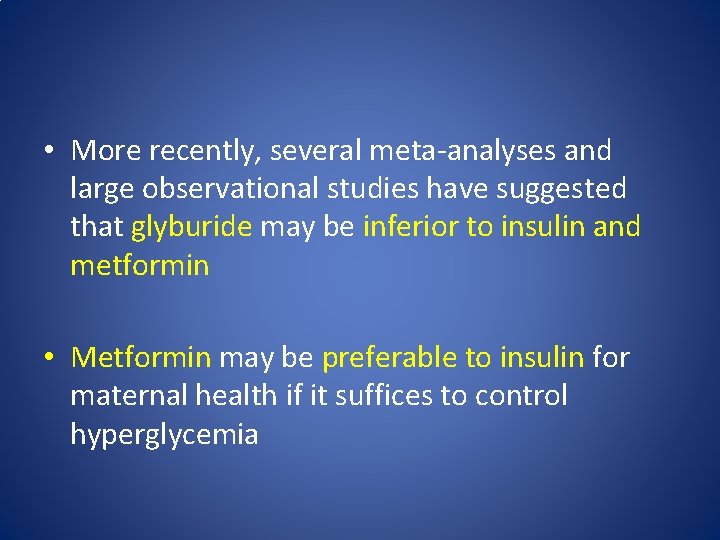  • More recently, several meta-analyses and large observational studies have suggested that glyburide