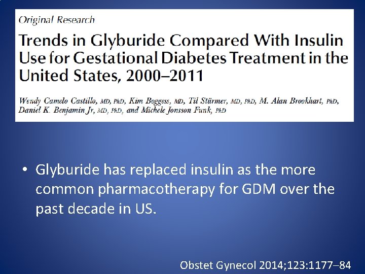  • Glyburide has replaced insulin as the more common pharmacotherapy for GDM over