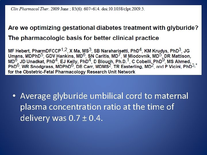  • Average glyburide umbilical cord to maternal plasma concentration ratio at the time