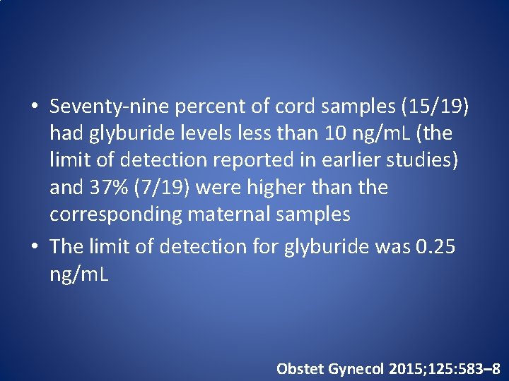  • Seventy-nine percent of cord samples (15/19) had glyburide levels less than 10