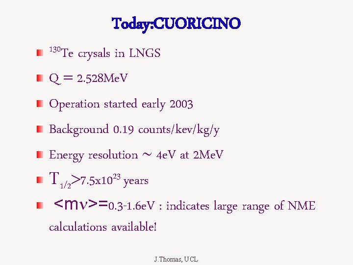 Today: CUORICINO 130 Te crysals in LNGS Q = 2. 528 Me. V Operation