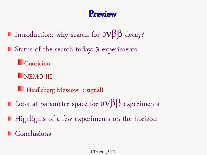 Preview Introduction: why search for 0 nbb decay? Status of the search today: 3