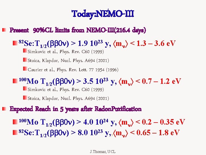 Today: NEMO-III Present 90%CL limits from NEMO-III(216. 4 days) 82 Se: T 23 y,