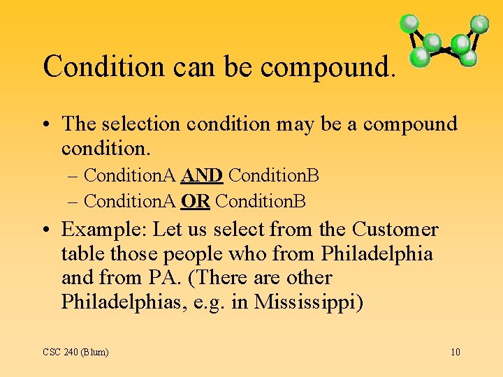 Condition can be compound. • The selection condition may be a compound condition. –